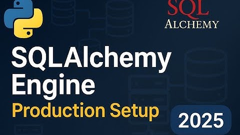 Master SQLAlchemy Engine Setup | Database Connection Pooling Best Practices 2025