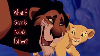 What If Scar Is Nala’s Father? Lion King Crossover [AU]