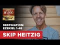 Destination: Ezekiel 1-48 | Skip Heitzig