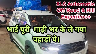 XL6 Automatic Owner Shares Off-road & Hill Experience  with Full Load 😎🔥