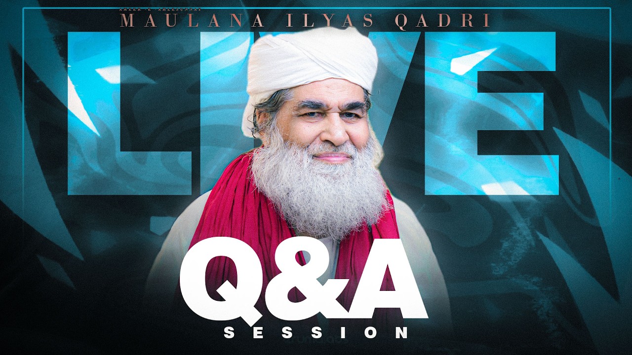 Live Question-Answer Session - Talk With Maulana Ilyas Qadri