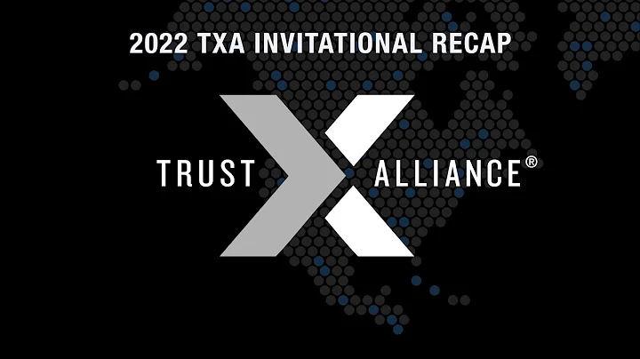 2022 TXA Invitational Recap | Trust X Alliance
