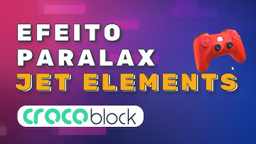 Efeito Paralax profissional com Jet Elements Crocoblock e Elementor.