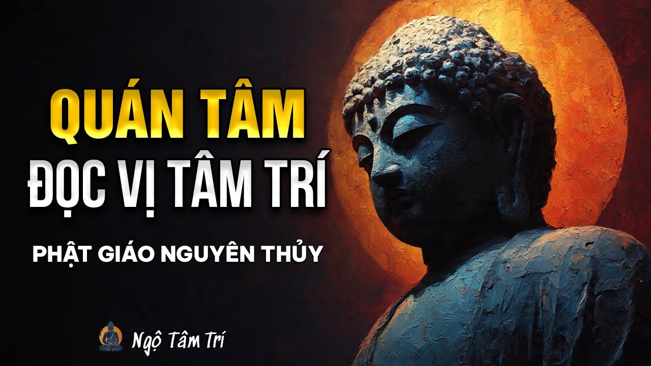 Hướng dẫn QUÁN TÂM: Cách đọc vị TÂM TRÍ của chính mình | Ngộ Tâm Trí