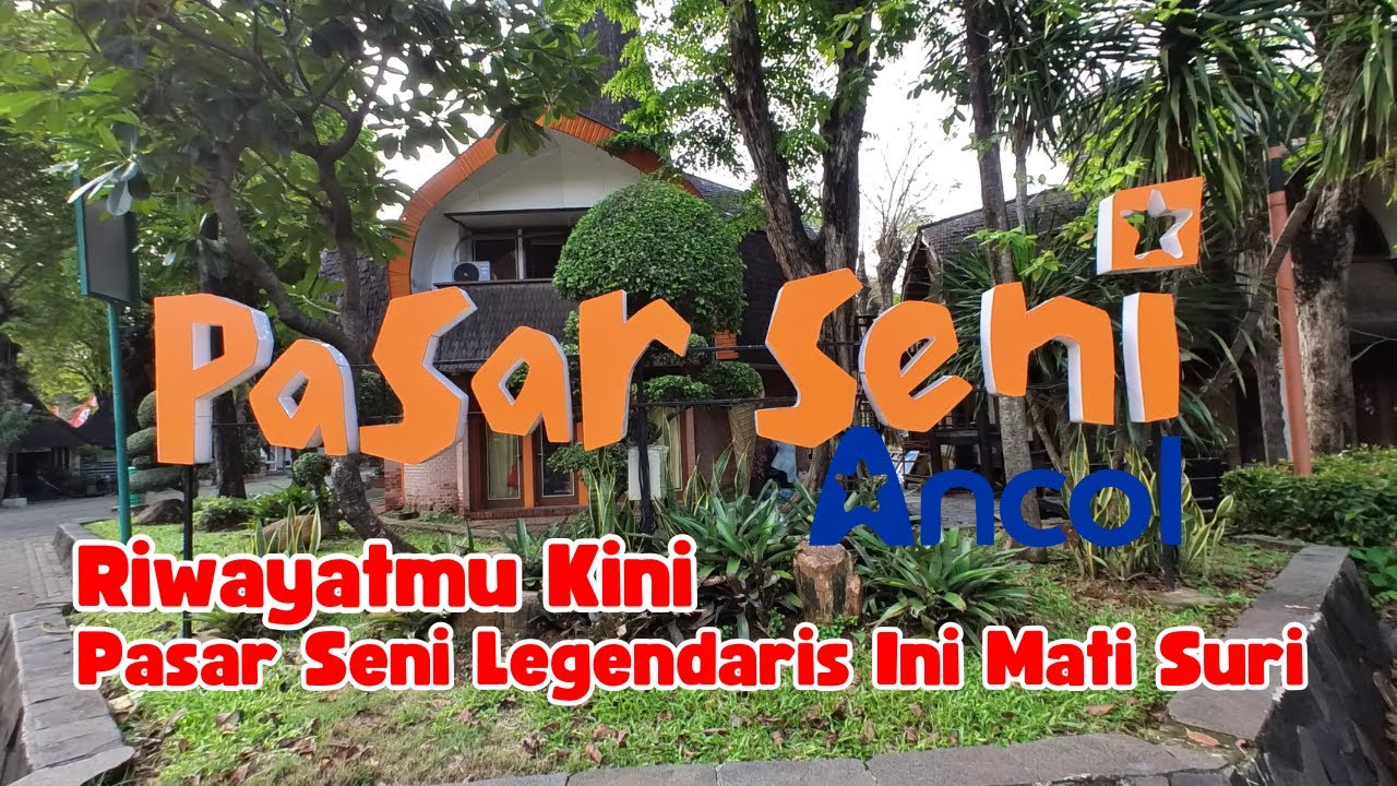 PASAR SENI LEGENDARIS INI MATI SURI, BEGINILAH NASIB PASAR SENI ANCOL SEKARANG