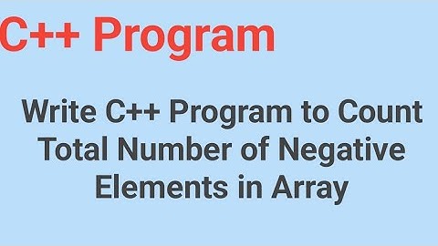 Write C++ program to count the total number of negative elements in array #codingtutorial