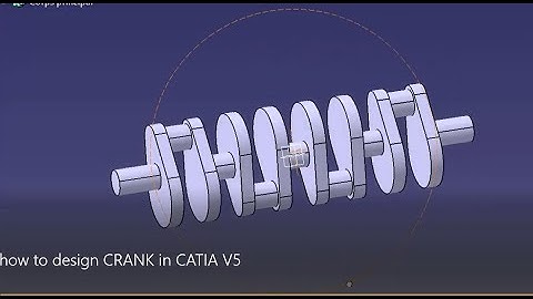 how to design CRANK in CATIA V5