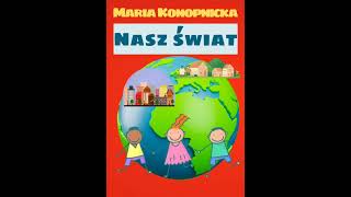 Nasz wiat  Maria Konopnicka  Wierszyk Dla Dzieci Do Suchania Po Polsku