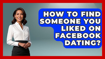 How To Find Someone You Liked On Facebook Dating? - Everyday-Networking