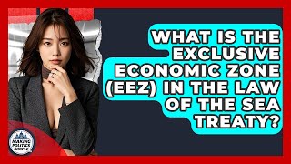 What Is The Exclusive Economic Zone Eez In The Law Of The Sea Treaty? - Making Politics Simple