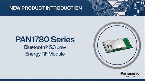 New Product Introduction: PAN1780 Series Bluetooth® 5.3 Low Energy RF Module