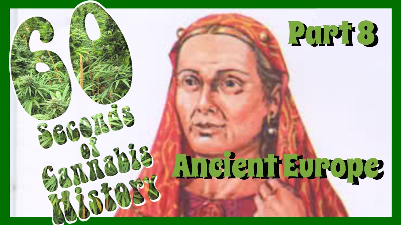 60 Seconds of Cannabis History:  Part 8 - Ancient Europe