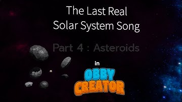 The Last Real Solar System Song reanimated in Obby Creator! Part 4 Asteroids FULL ☄️🪨