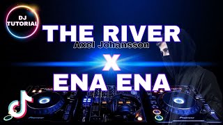 DJ THE RIVER X ENA ENA | TIKTOK SONG | FULL BASS | TIKTOK 2021 | DJ TUTORIAL REMIX