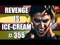 Revenge is ice cream 355