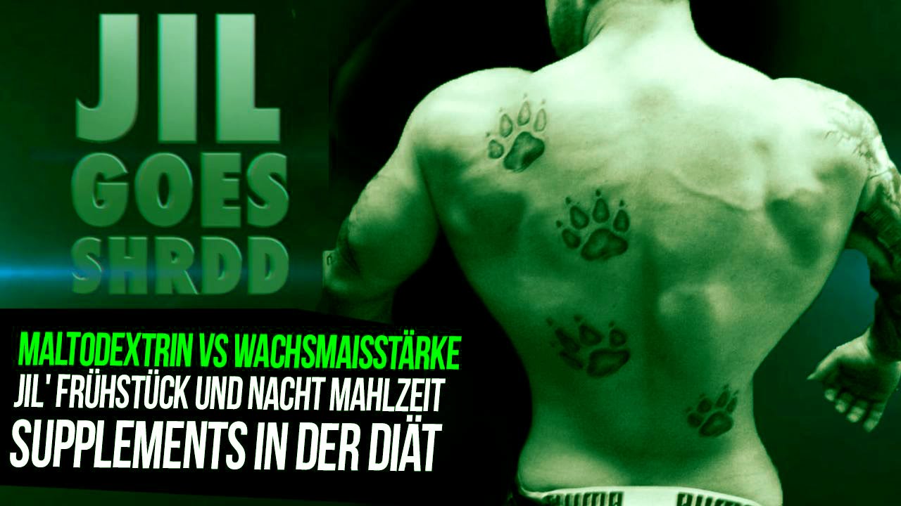 Jil goes Shrdd #2.2 - Diät Supplements, letzte Mahlzeit & Frühstück, Maltodextrin vs Wachsmaisstärke fitland