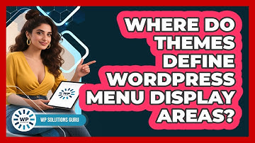 Where Do Themes Define WordPress Menu Display Areas?