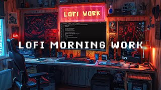 Lofi Morning Work ~ Stay Focused and Relaxed with a Curated Lofi Playlist for Work | Chill Workspace