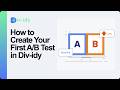 How to Create Your First A/B Test in Div-idy