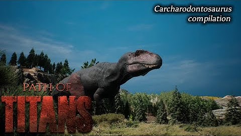 Carcharodontosaurus compilation - path of titans | community servers |