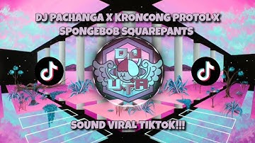 DJ PACHANGA X KRONCONG PROTOL X SPONGEBOB SQUAREPANTS TIKTOK VIRAL 2023 | SOUND TIKTOK SNOWSKY