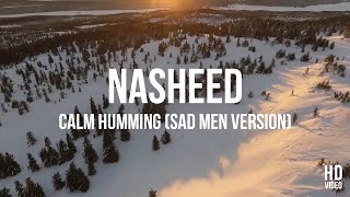 Nasheed - Calm Humming (Sad Men Version) Resimi