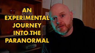 From Paranormal Skeptic to Believer - An Experimental Journey Update