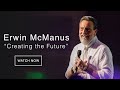 Erwin McManus (Full Message)- Encounter Conference-2019