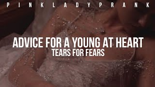 Advice For A Young At Heart; Tears For Fears (Español - Inglés)