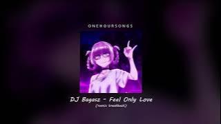 DJ  Feel Only Love Breakbeat (Remix Tiktok) - 1 Hour