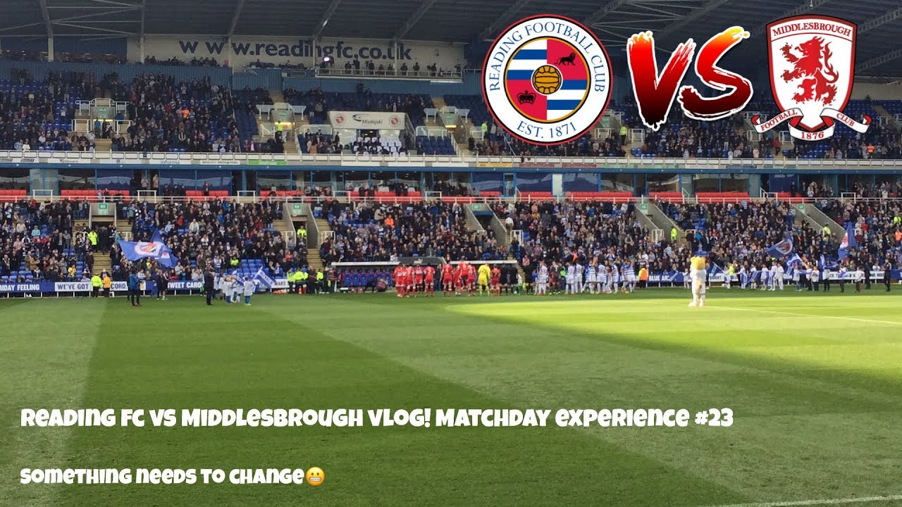 SOMETHING HAS TO CHANGE?! READING FC VS MIDDLESBROUGH VLOG! MATCHDAY EXPERIENCE #23