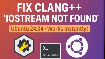 Fix “iostream: file not found” Error When Compiling with Clang on Ubuntu ✅