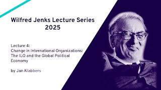 Lecture 04: Change in International Organizations - The ILO and the Global Political Economy