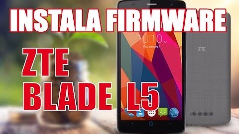 Instala Firmware Original ZTE Blade L5