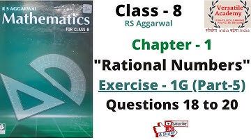Class - 8| Chapter - |"Rational Numbers" | RS Aggarwal |Exercise-1G| Questions 18 to 20|Part-5