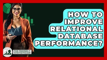 How To Improve Relational Database Performance? - The Friendly Statistician