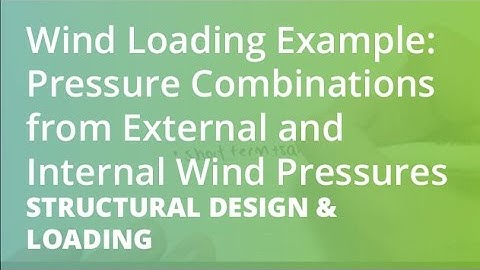 Wind Loading Example: Pressure Combinations from External and Internal Wind Pressures