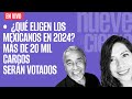 #EnVivo ¬ #NueveAlCierre ¬ ¿Qué eligen los mexicanos en 2024? Más de 20 mil cargos serán votados