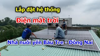 Dương Vlog | Lắp đặt hệ thống điện mặt trời cho nhà nuôi yến ở Bàu Tre Đồng Nai