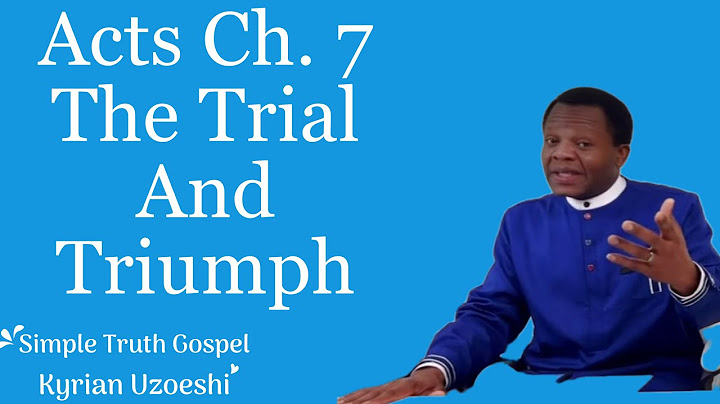 Acts Ch. 7 The Trial and Triumph by Kyrian Uzoeshi