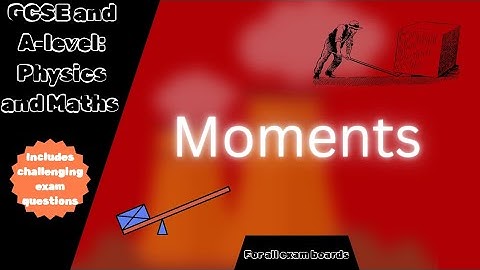 AQA, Edexcel, Eduqas and OCR GCSE and A-Level Physics and Maths Moments