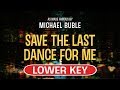 Save The Last Dance For Me Karaoke Lower Key Michael Buble Save The Last Dance For Me Karaoke Lower Key Michael Buble