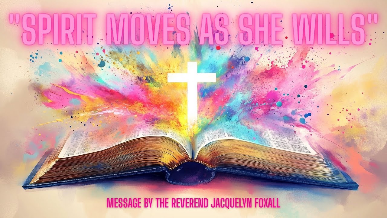 "Spirit Moves as she Wills" by The Reverend Jacquelyn Foxall