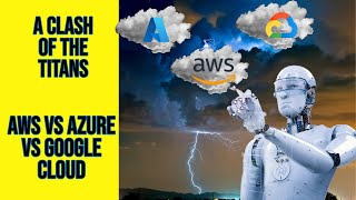Finding the RIGHT FIT with Azure, AWS, and GCP
