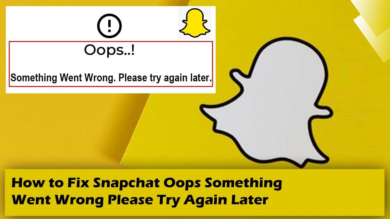 How to Fix Snapchat Oops Something WentWrong Please Try Again Later ...