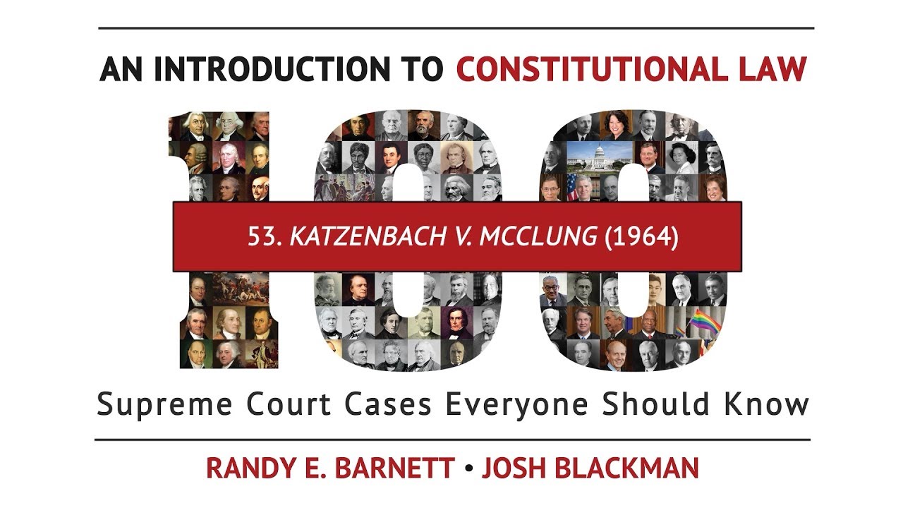 Katzenbach v. McClung (1964) An Introduction to Constitutional Law