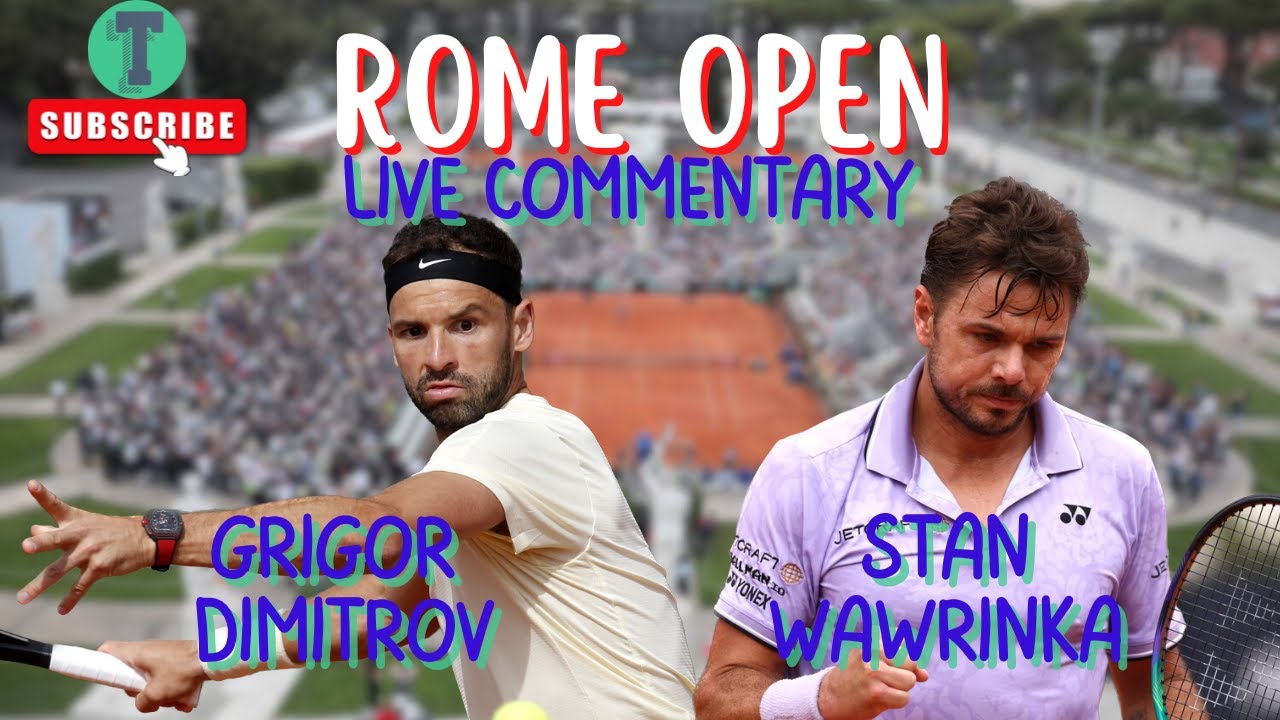 Grigor Dimitrov vs Stan Wawrinka ITALIAN OPEN Rome watchalong LIVE