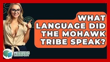 What Language Did The Mohawk Tribe Speak? - The Language Library