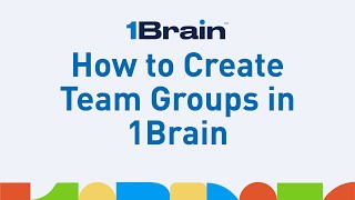 1Brain™  Tutorial - How to Create Team Groups in 1Brain