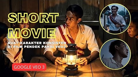 Cara Bikin Short Movie dengan Karakter Konsisten Menggunakan Google Veo 3, Tutorial Lengkap AI Video